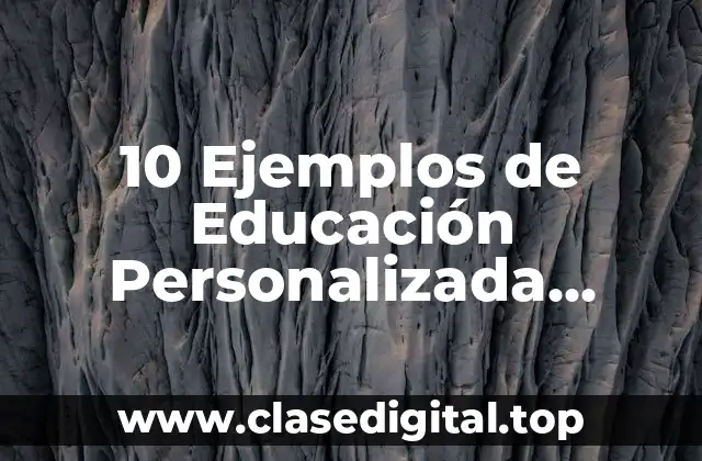 10 Ejemplos de Educación Personalizada, Instrucción Individualizada y Programada