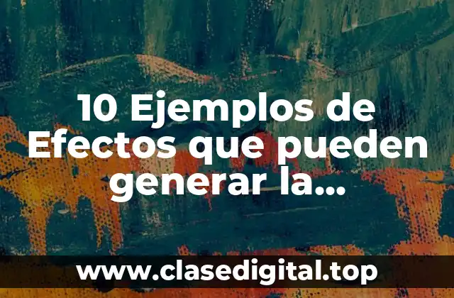 Ejemplos de efectos que puede generar la temperatura