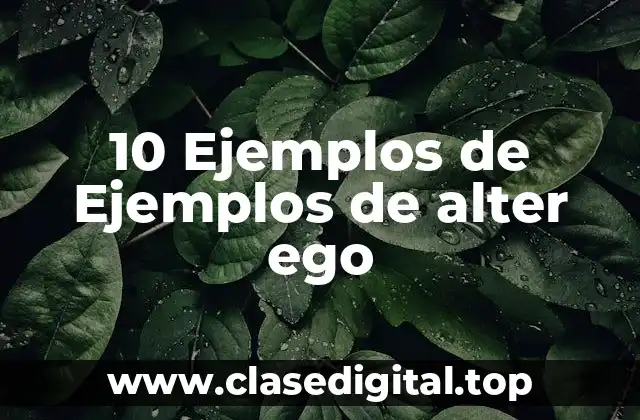 10 Ejemplos de Ejemplos de alter ego