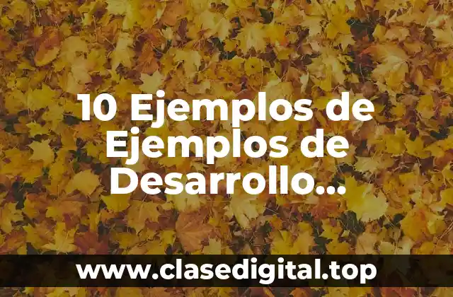 10 Ejemplos de Ejemplos de Desarrollo Económico