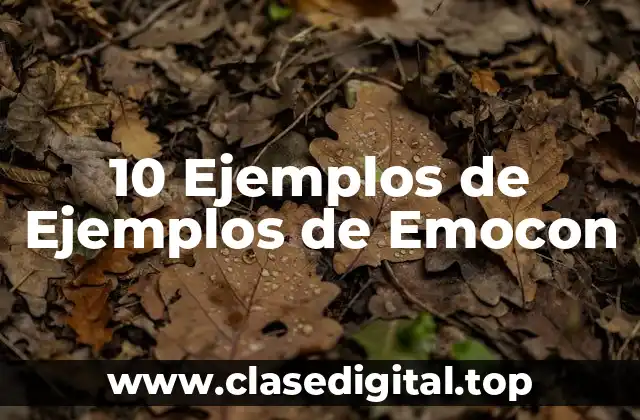 10 Ejemplos de Ejemplos de Emocon