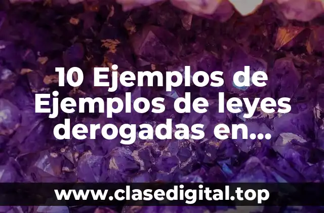 10 Ejemplos de Ejemplos de leyes derogadas en México