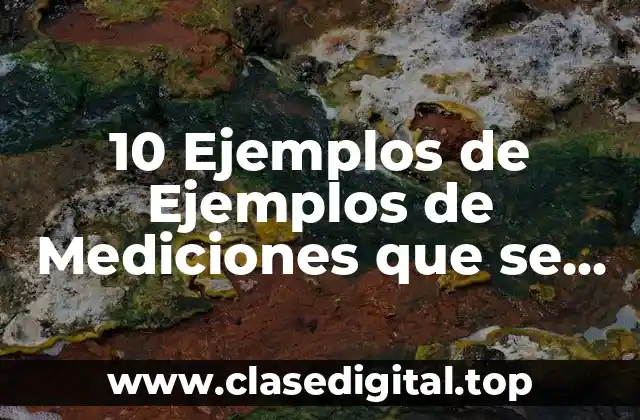 10 Ejemplos de Ejemplos de Mediciones que se toman de forma indirecta