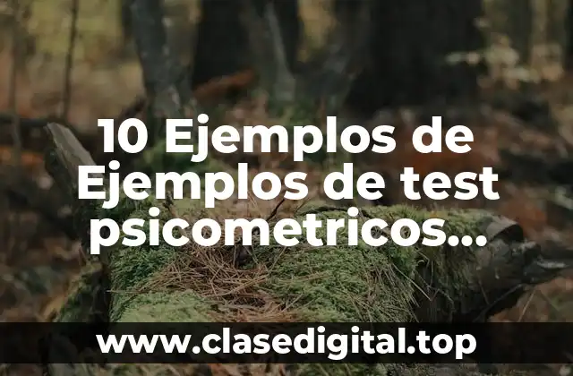 10 Ejemplos de Ejemplos de test psicometricos laborales
