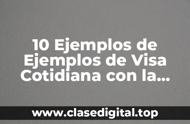 10 Ejemplos de Ejemplos de Visa Cotidiana con la base de Lewis