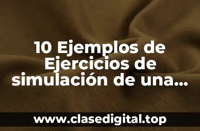 10 Ejemplos de Ejercicios de simulación de una tienda de abarrotes