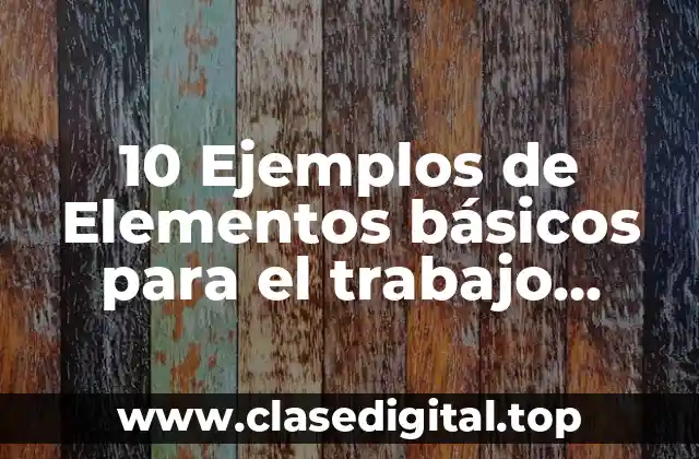 10 Ejemplos de Elementos básicos para el trabajo colegiado
