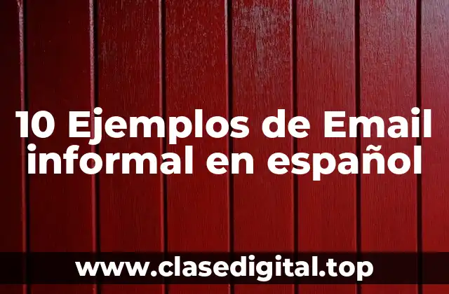 10 Ejemplos de Email informal en español
