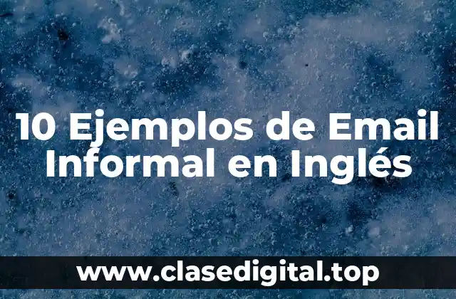 10 Ejemplos de Email Informal en Inglés