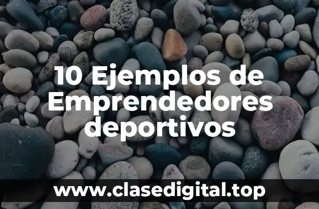 10 Ejemplos de Emprendedores deportivos
