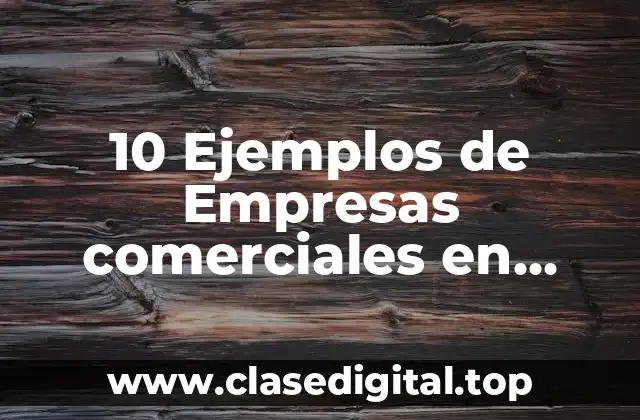 10 Ejemplos de Empresas comerciales en Honduras