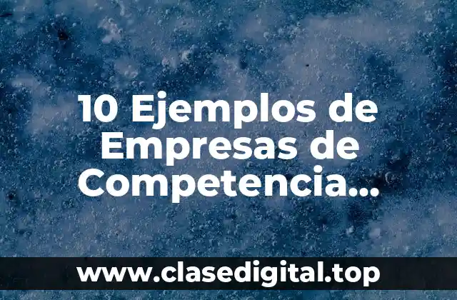 10 Ejemplos de Empresas de Competencia Monopolística en México