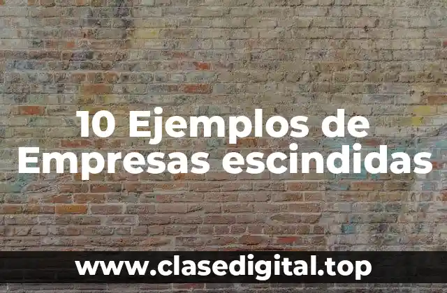 10 Ejemplos de Empresas escindidas