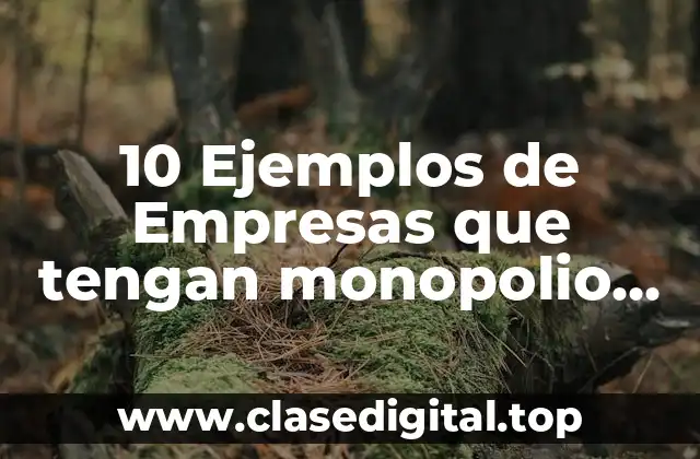 10 Ejemplos de Empresas que tengan monopolio en México