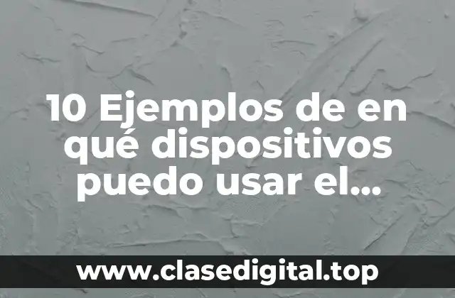 10 Ejemplos de en qué dispositivos puedo usar el amperímetro