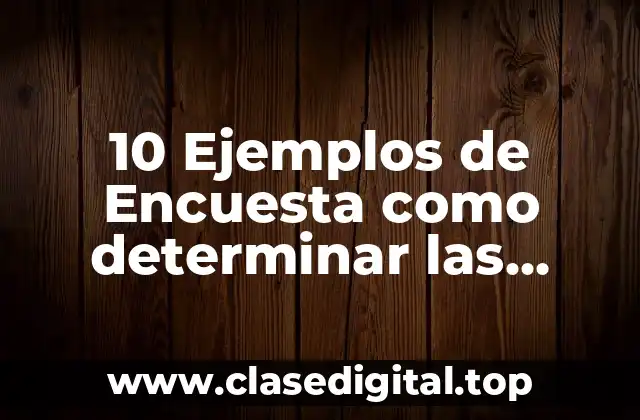10 Ejemplos de Encuesta como determinar las necesidades de capacitacion