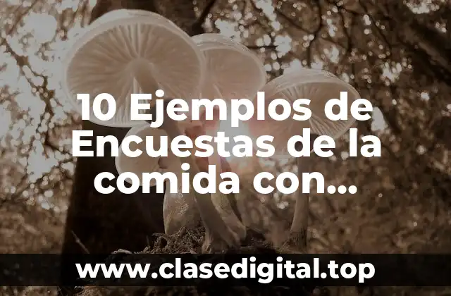 10 Ejemplos de Encuestas de la comida con preguntas cerradas