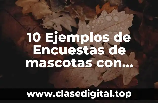 10 Ejemplos de Encuestas de mascotas con gráficas circulares