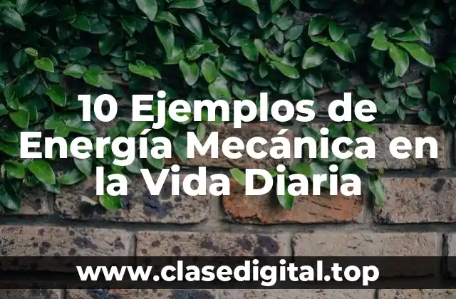 Ejemplos de Energía Mecánica en la Vida Diaria