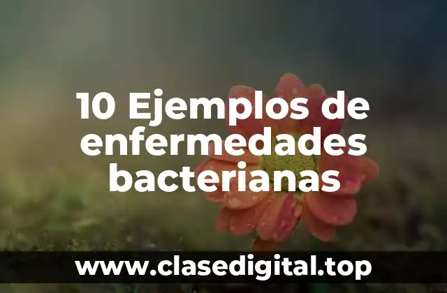 Ejemplos de enfermedades bacterianas