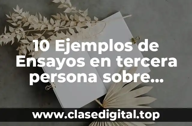 10 Ejemplos de Ensayos en tercera persona sobre reacciones químicas