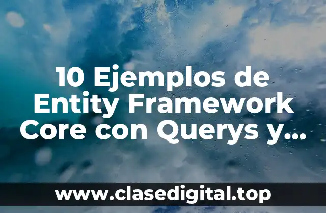 10 Ejemplos de Entity Framework Core con Querys y Stored Procedure