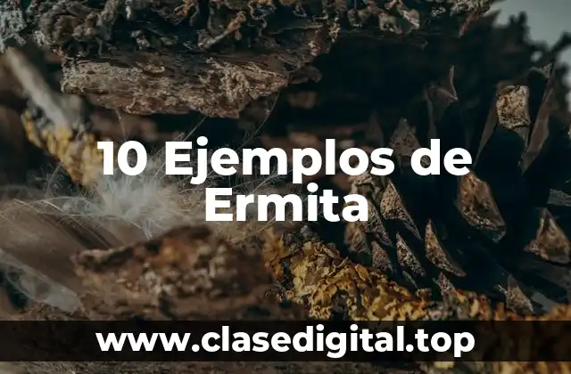 10 Ejemplos de Ermita
