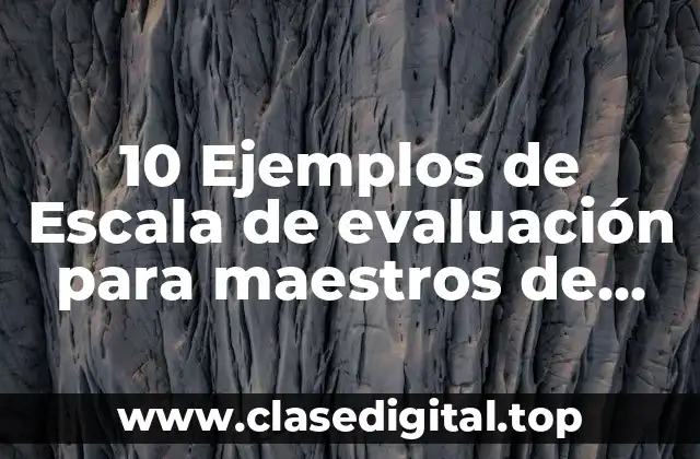 10 Ejemplos de Escala de evaluación para maestros de gimnasio