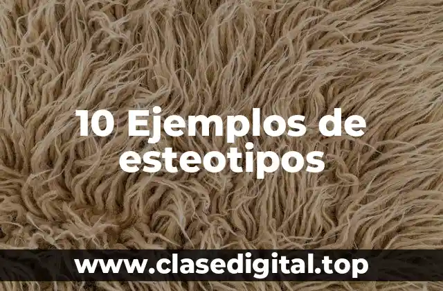 10 Ejemplos de esteotipos