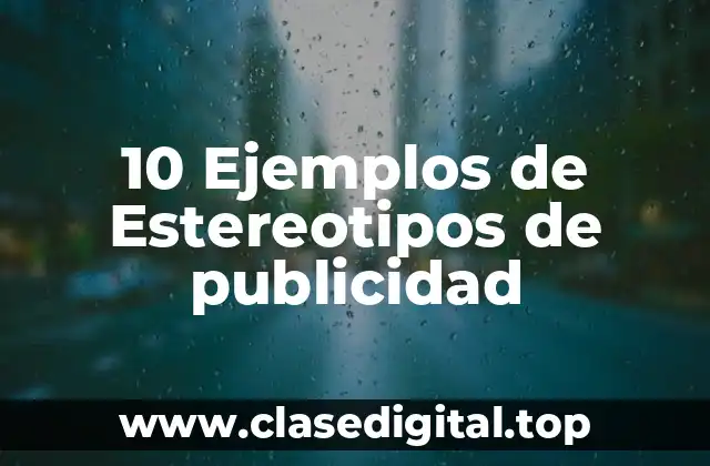 10 Ejemplos de Estereotipos de publicidad