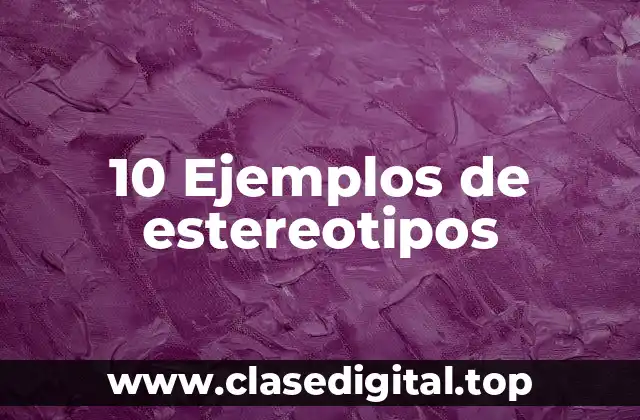 Ejemplos de estereotipos