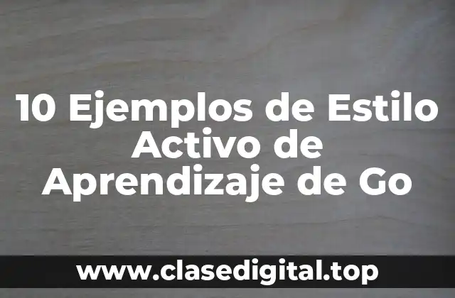 10 Ejemplos de Estilo Activo de Aprendizaje de Go
