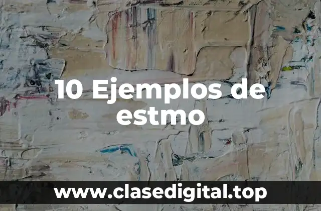 10 Ejemplos de estmo