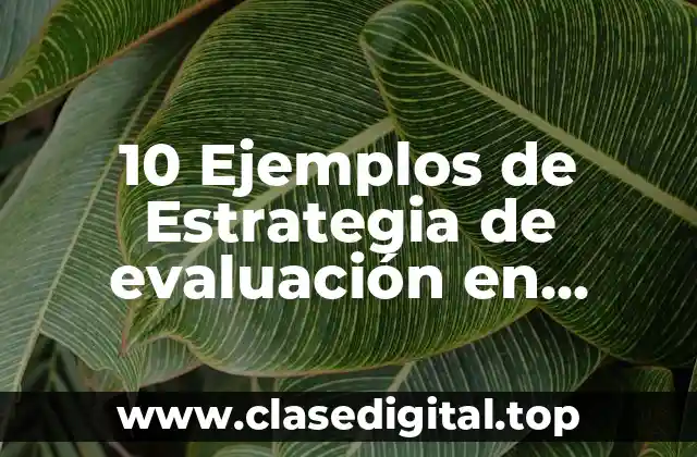 10 Ejemplos de Estrategia de evaluación en matemáticas secundaria