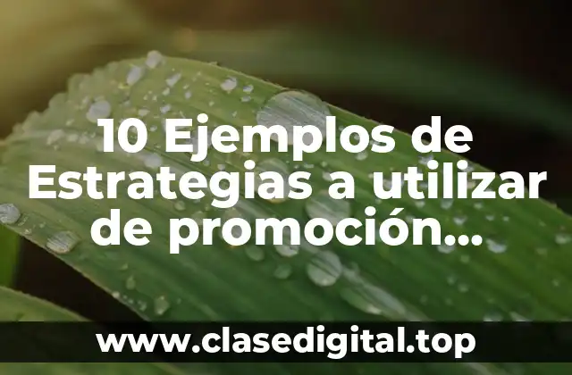 10 Ejemplos de Estrategias a utilizar de promoción empresa
