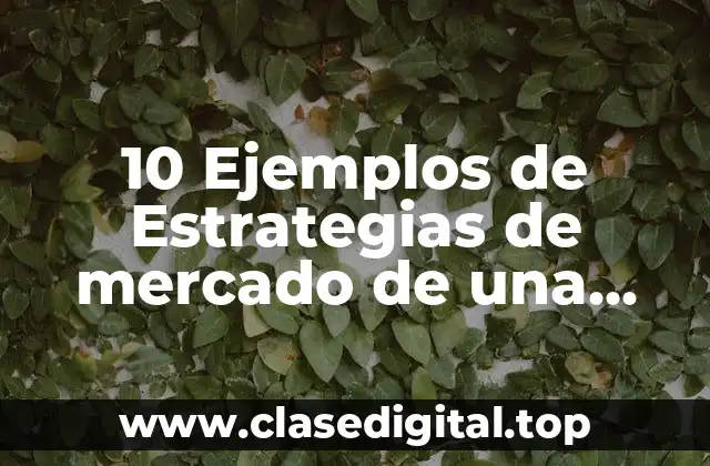 Ejemplos de estrategias de mercado