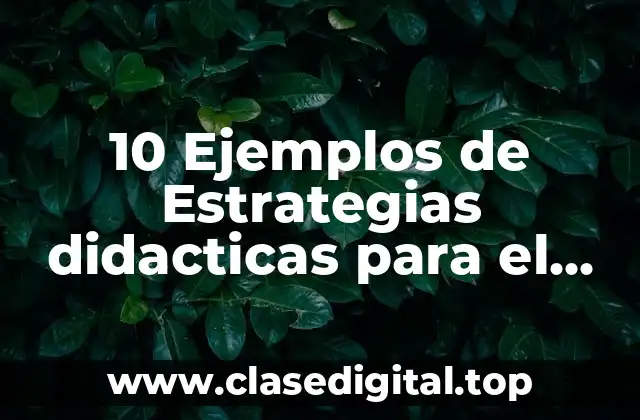 10 Ejemplos de Estrategias didacticas para el aprendizaje del idioma inglés