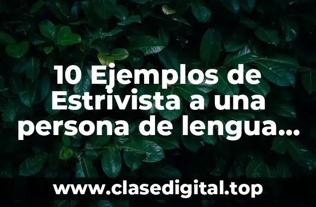 10 Ejemplos de Estrivista a una persona de lengua chontal