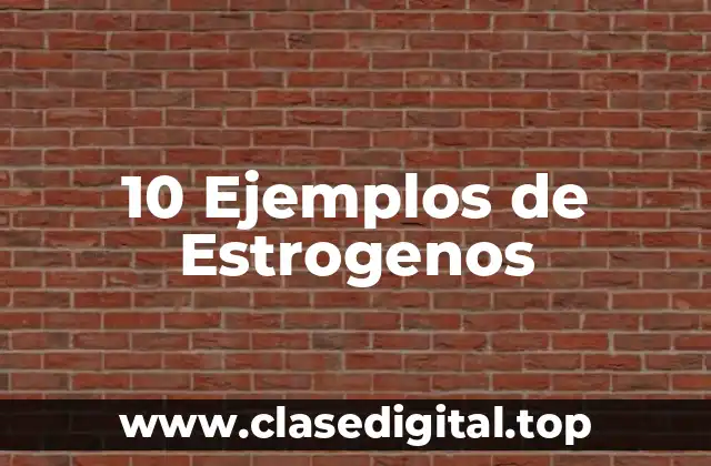 Ejemplos de estrógenos