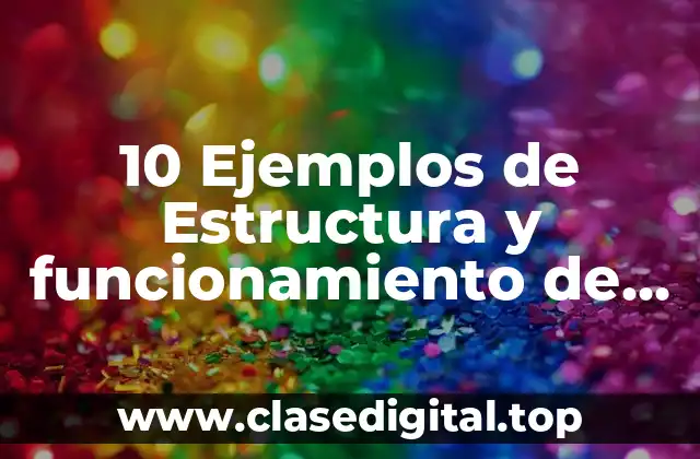 10 Ejemplos de Estructura y funcionamiento de una empresa famosa