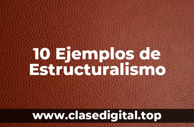 10 Ejemplos de Estructuralismo