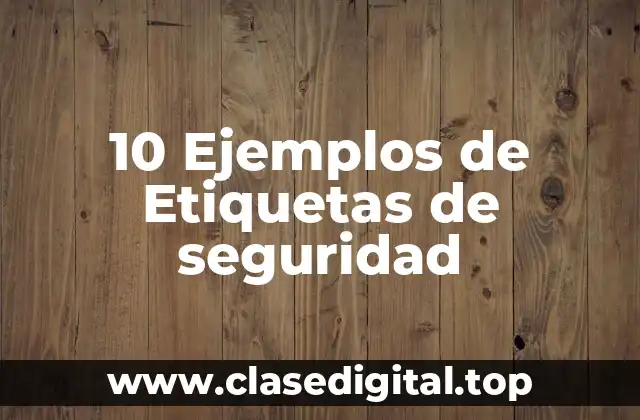 10 Ejemplos de Etiquetas de seguridad