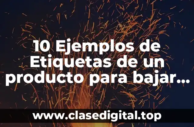 10 Ejemplos de Etiquetas de un producto para bajar de peso