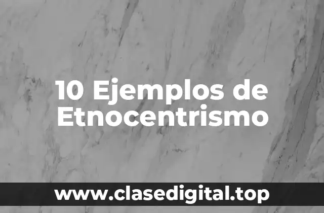 Ejemplos de etnocentrismo