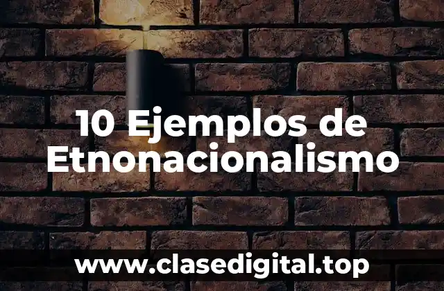 10 Ejemplos de Etnonacionalismo