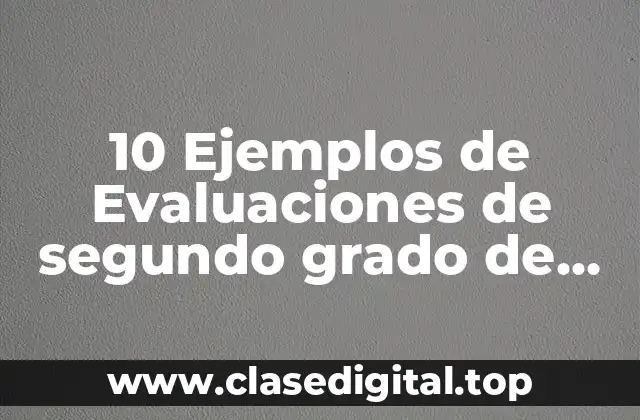 10 Ejemplos de Evaluaciones de segundo grado de preescolar para since