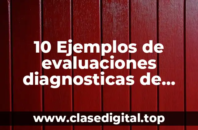 10 Ejemplos de evaluaciones diagnosticas de preescolar por campos formativos