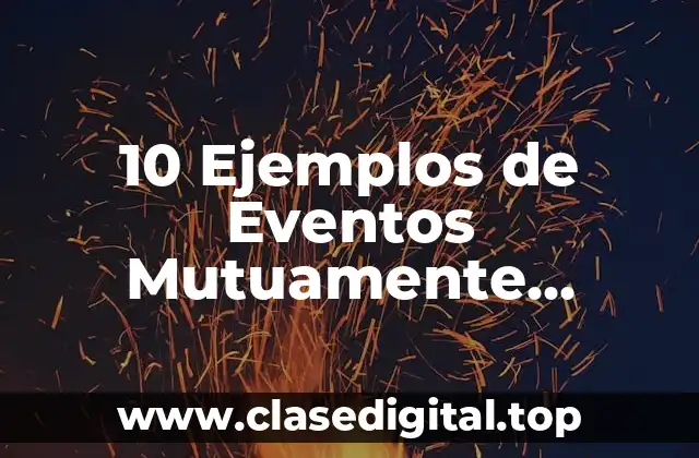 Ejemplos de Eventos Mutuamente Excluyentes