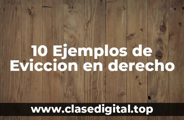 10 Ejemplos de Eviccion en derecho