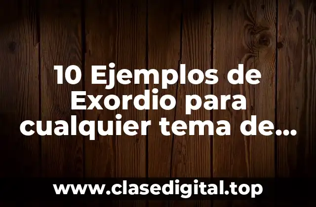 10 Ejemplos de Exordio para cualquier tema de oratoria